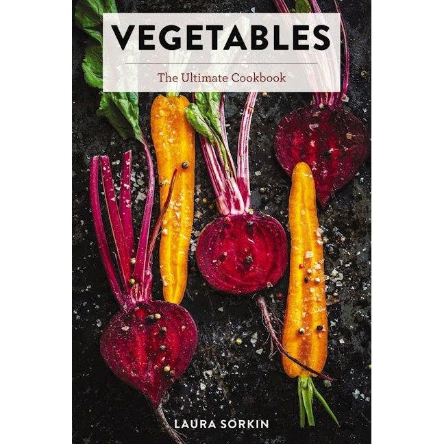 Vegetables: The Ultimate Cookbook
