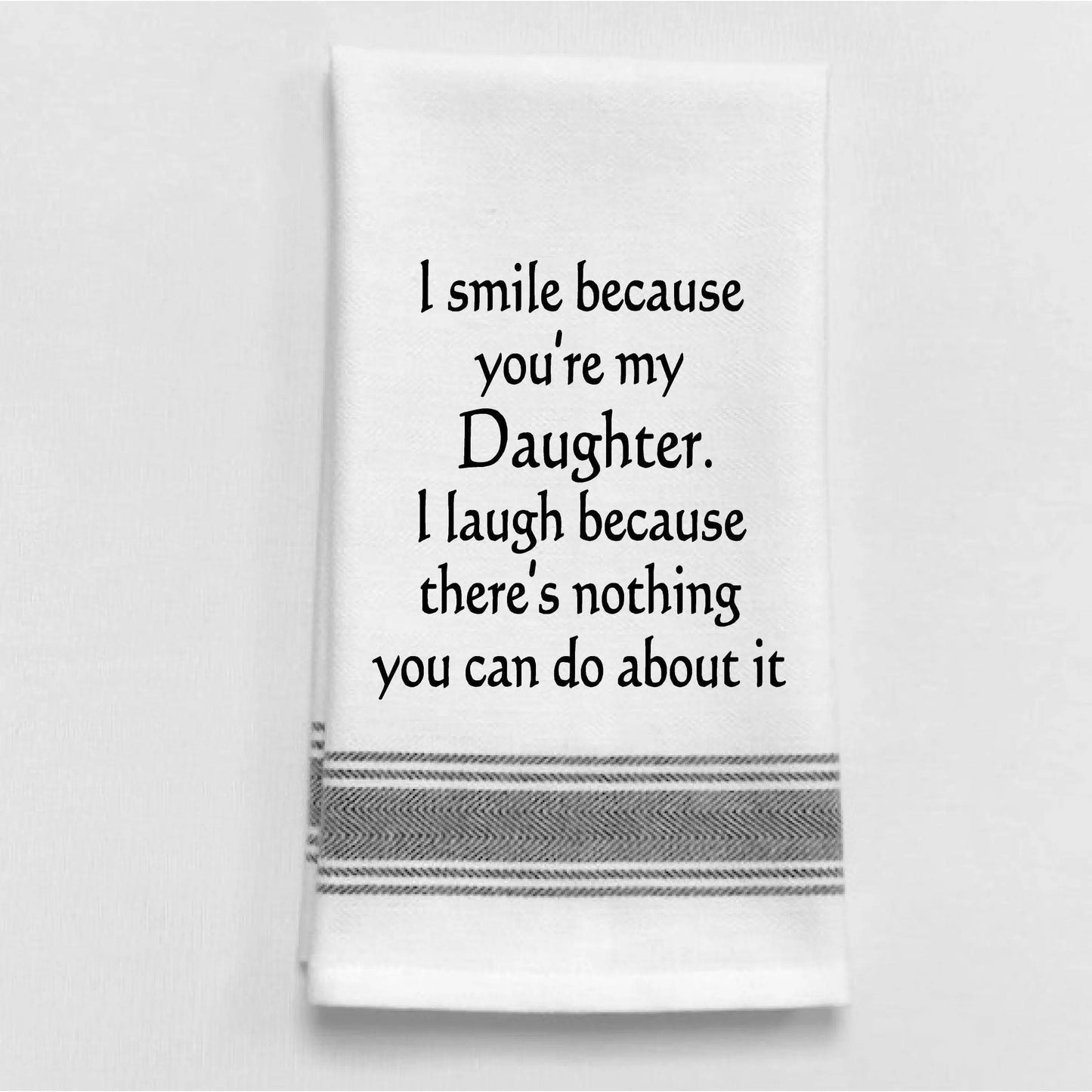 BB-I-110 I smile because you're my daughter. I laugh... Wild Hare Designs
