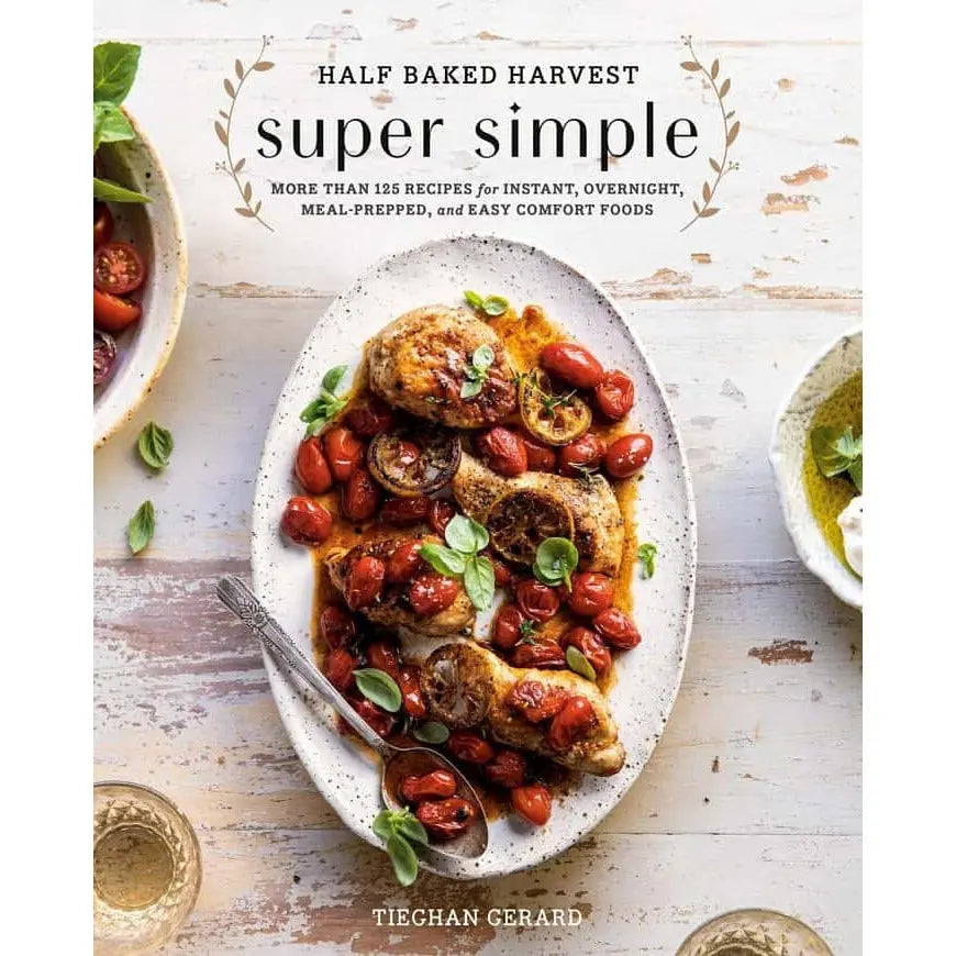 Half Baked Harvest Super Simple By Tieghan Gerard PENGUIN HOUSE