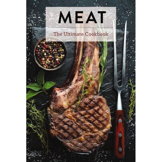 Meat: The Ultimate Cookbook