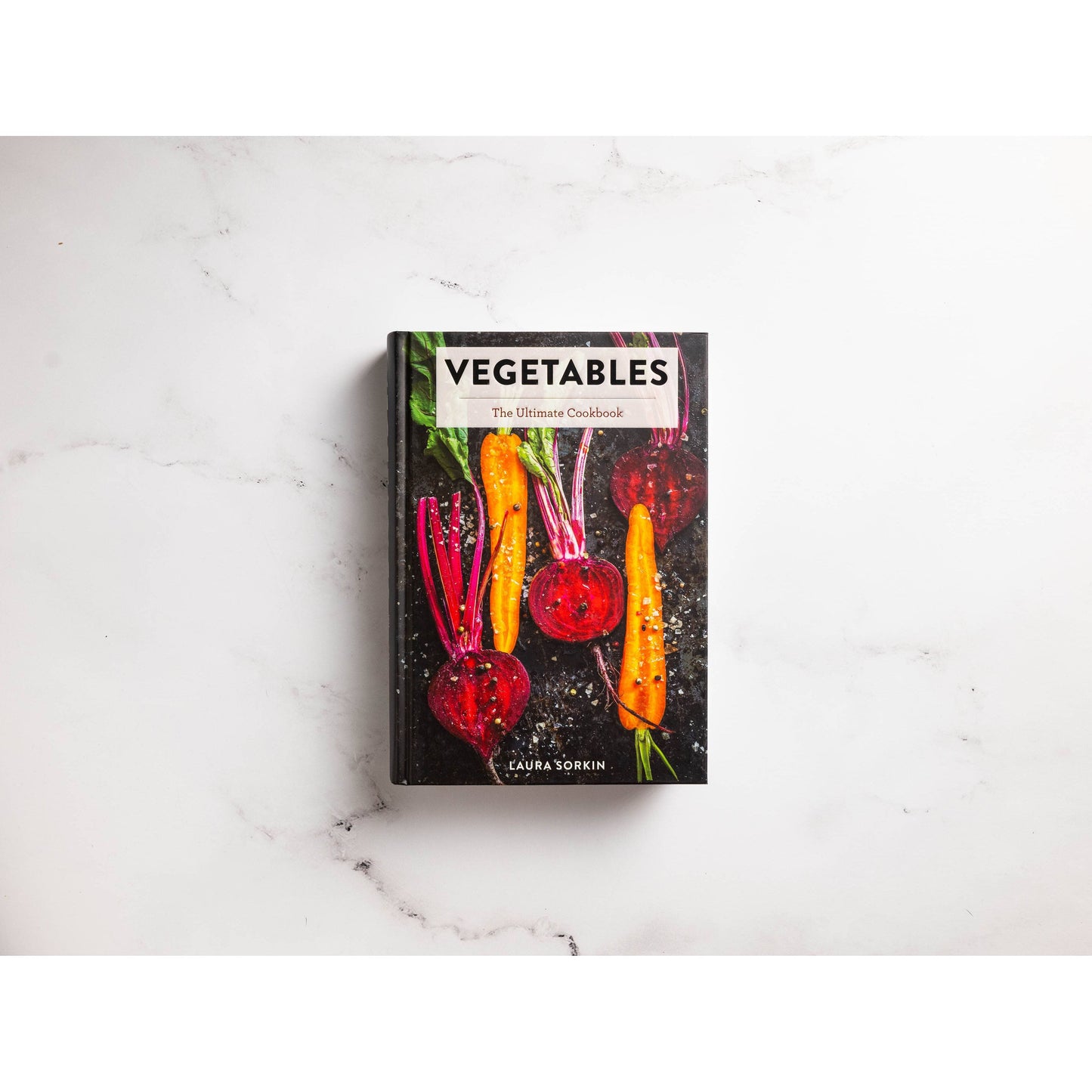 Vegetables: The Ultimate Cookbook
