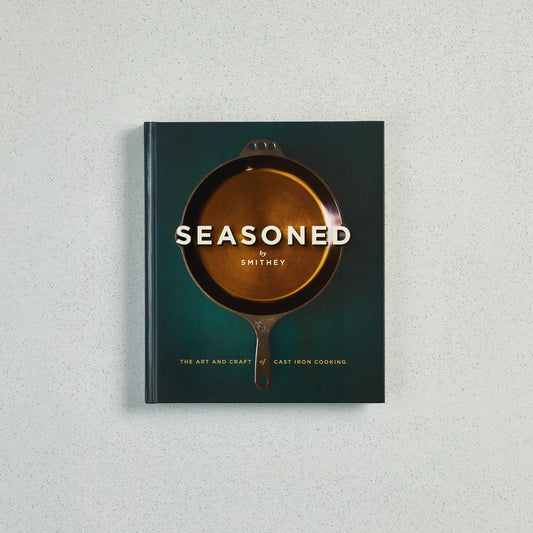 Seasoned: The Art and Craft of Cast Iron Cooking from Smithey