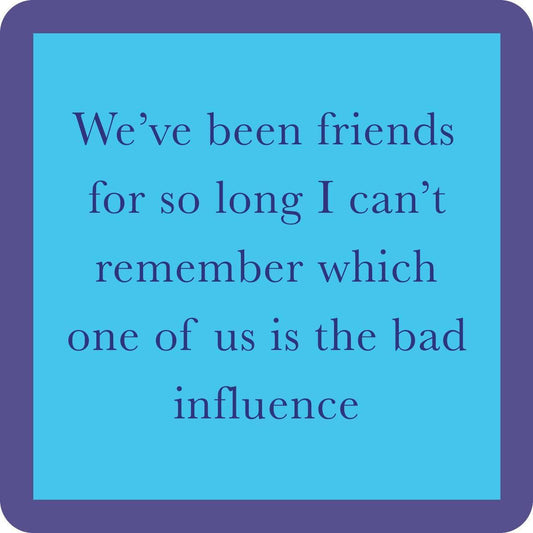 Bad Influence Coaster | Funny Party Gift | Home Bar Decor