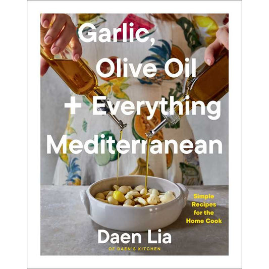 Garlic, Olive Oil + Everything Mediterranean by Daen Lia