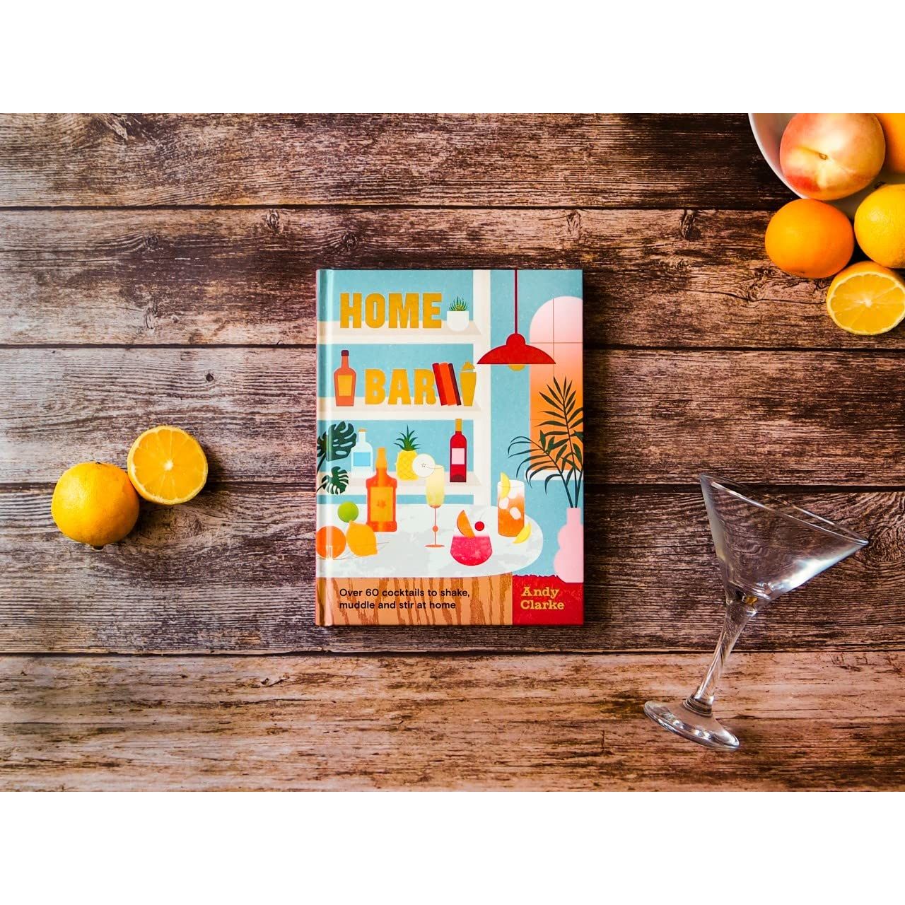 Home Bar: Over 50 Cocktails to Shake, Muddle and Stir at Home Cookbook Browns Kitchen