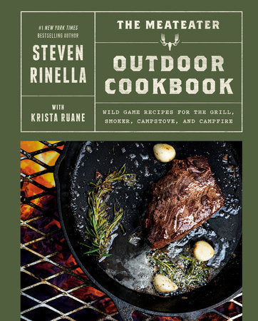 The MeatEater Outdoor Cookbook by Steven Rinella with Krista Ruane