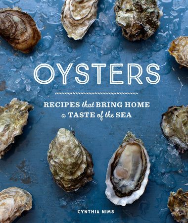 Oysters: 30 Recipes With The Fresh Taste Of The Sea by Cynthia Nims