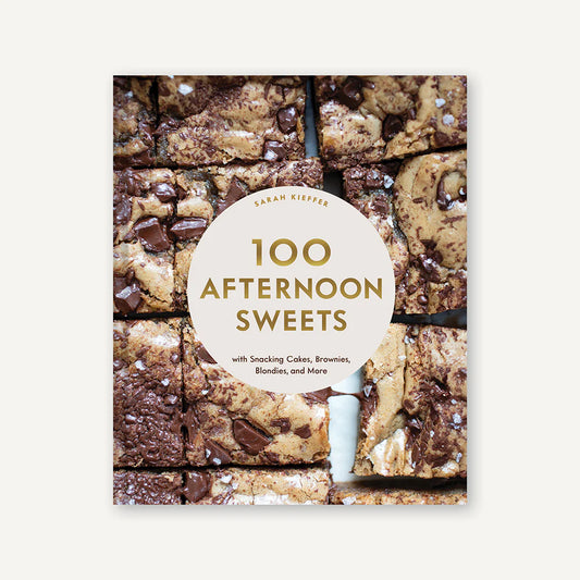 100 Afternoon Sweets With Snacking Cakes, Brownies, Blondies, and More