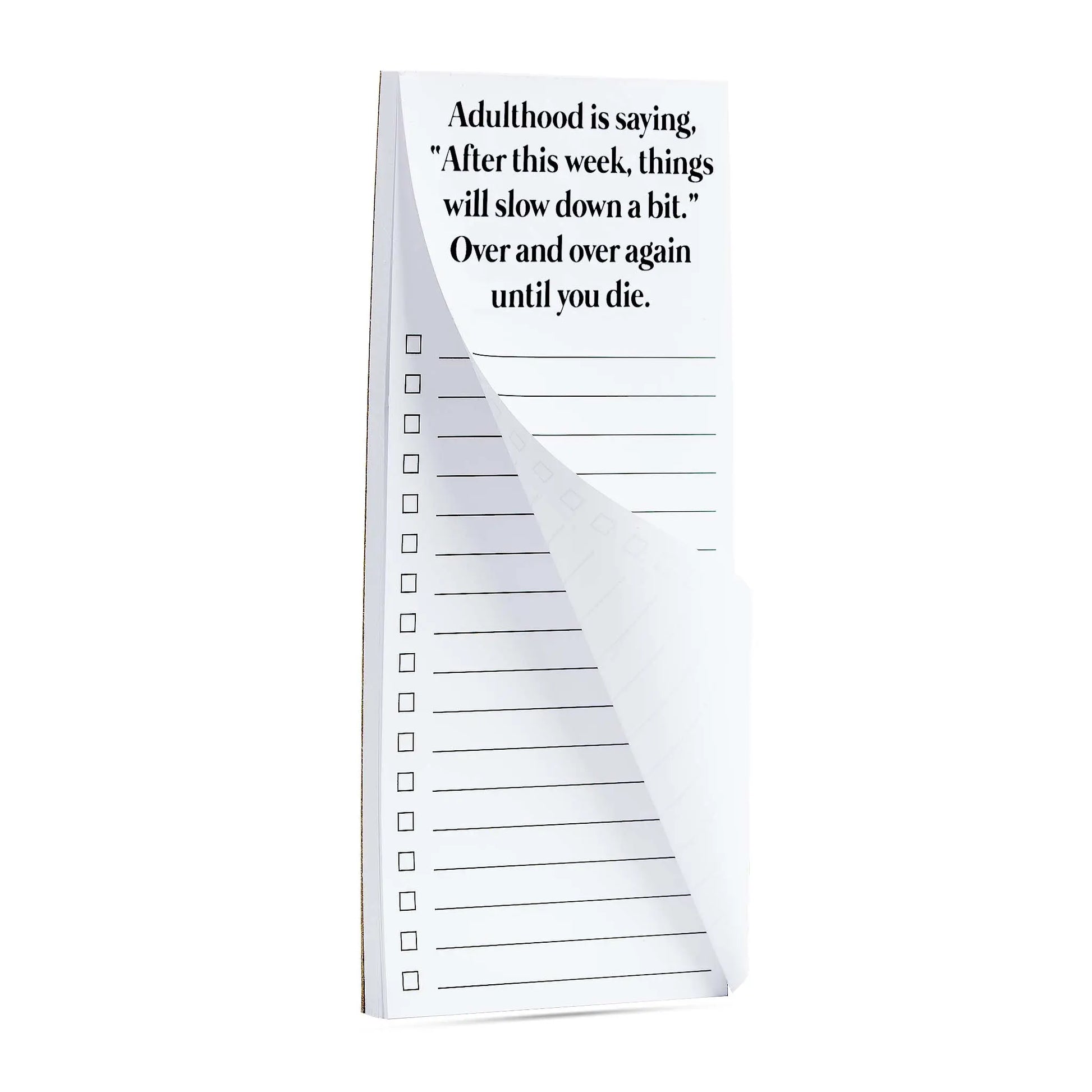Adulthood is saying things will slow down funny list pad ellembee gift