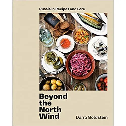 Beyond the North Wind: Russia in Recipes and Lore by Darra Goldstein PENGUIN HOUSE