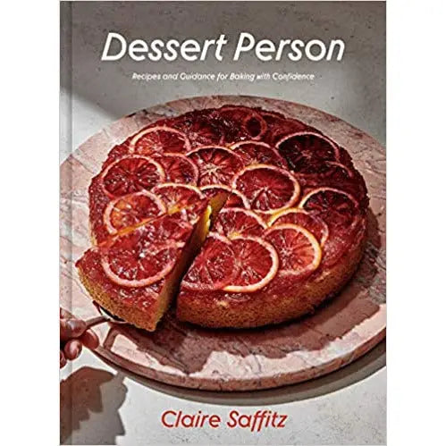 Dessert Person: Recipes and Guidance for Baking with Confidence by Claire Saffitz PENGUIN HOUSE