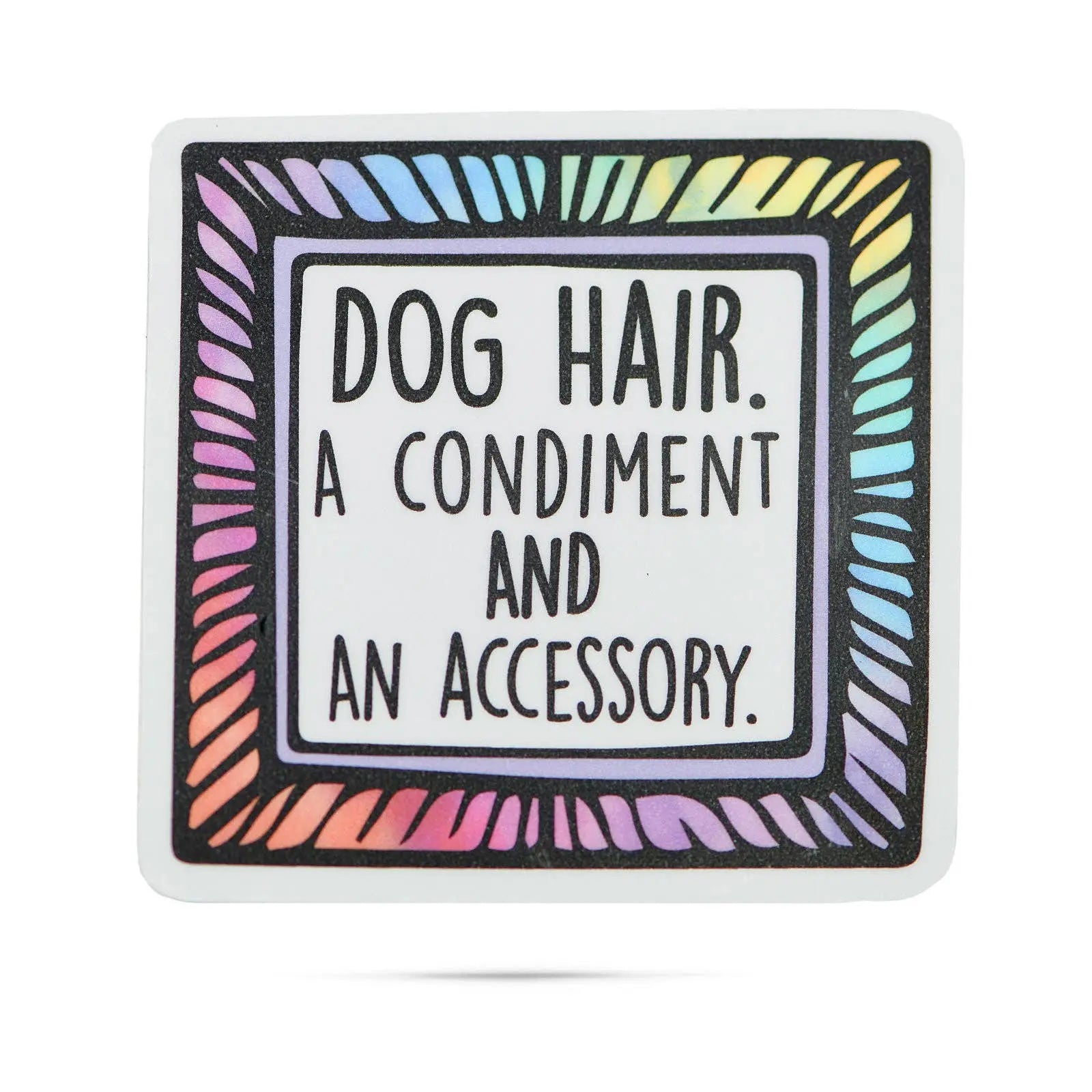 Dog hair a condiment and an accessory stickers with sayings  Browns Kitchen