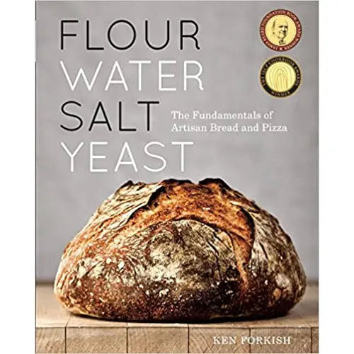 Flour Water Salt Yeast: The Fundamentals of Artisan Bread and Pizza by Ken Forkish PENGUIN HOUSE