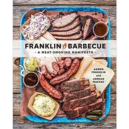 Franklin Barbecue: A Meat-Smoking Manifesto by Aaron Franklin PENGUIN HOUSE