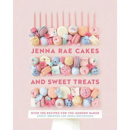 Jenna Rae Cakes and Sweet Treats: Over 100 Recipes for the Modern Baker PENGUIN HOUSE