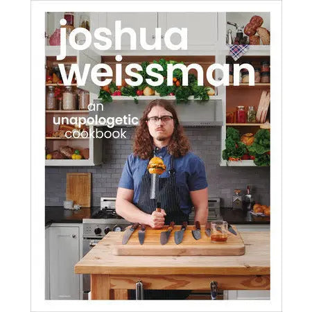 Joshua Weissman: An Unapologetic Cookbook PENGUIN HOUSE