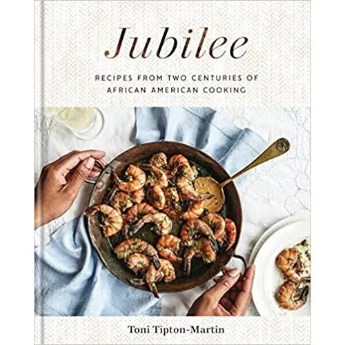Jubilee: Recipes from Two Centuries of African American Cooking by Toni Tipton-Martin PENGUIN HOUSE