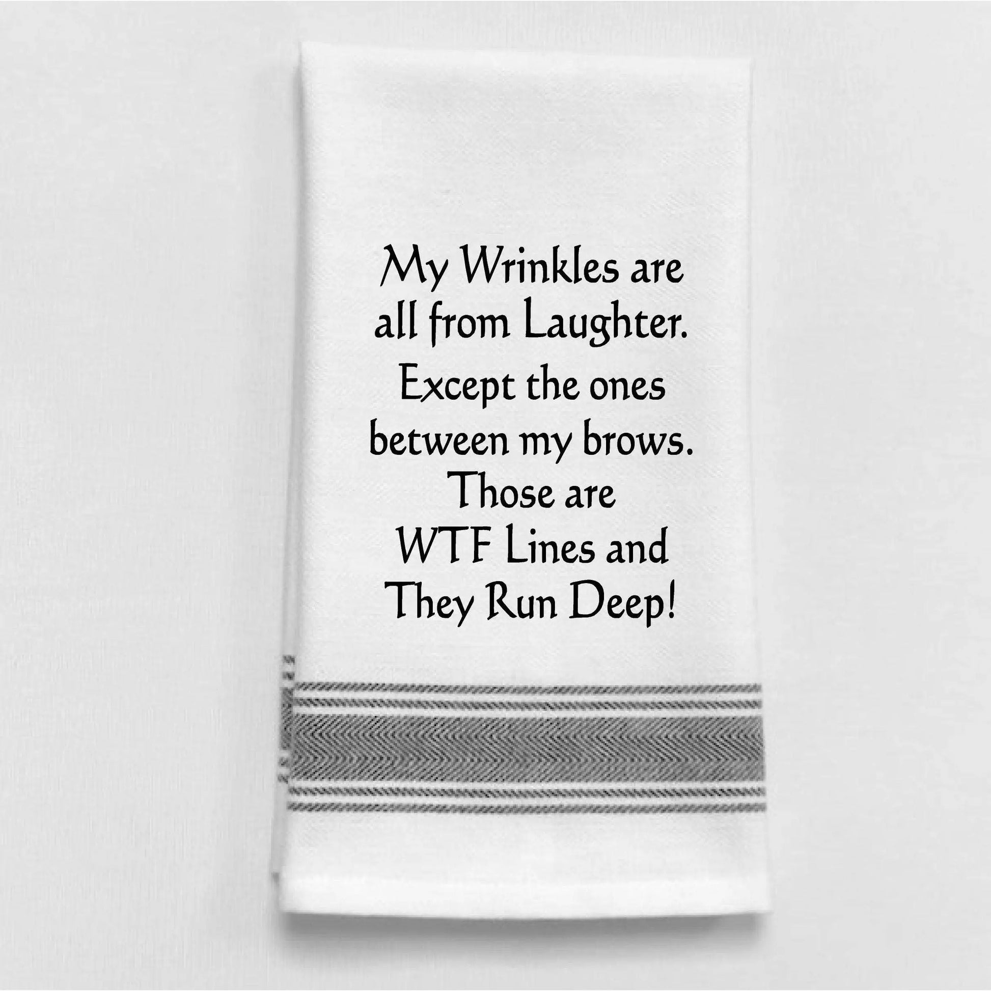 My Wrinkles are all from laughter.. B+W Towel Wild Hare Designs