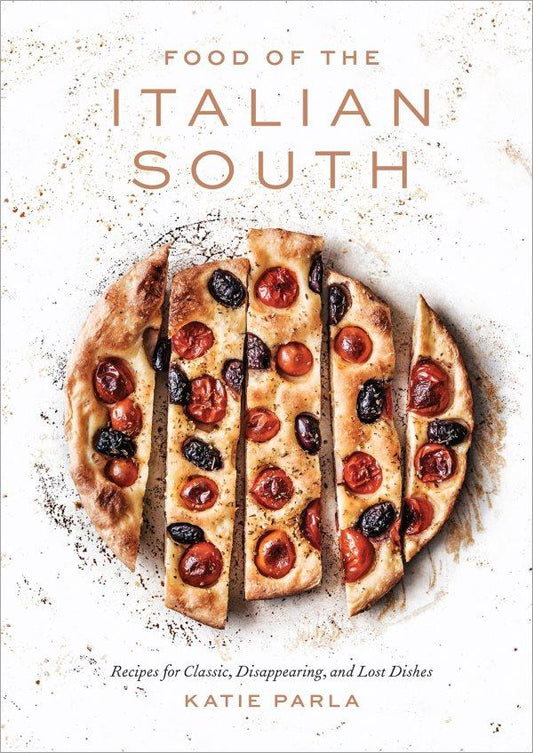 Food of the Italian South Recipes for Classic, Disappearing, and Lost Dishes: A Cookbook