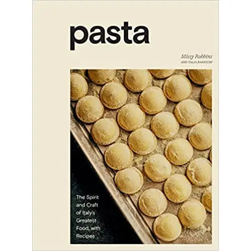 Pasta: The Spirit and Craft of Italy's Greatest Food, with Recipes by Missy Robbins PENGUIN HOUSE