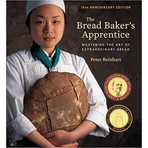 The Bread Baker's Apprentice, 15th Anniversary Edition: Mastering the Art of Extraordinary Bread by Peter Reinhart PENGUIN HOUSE