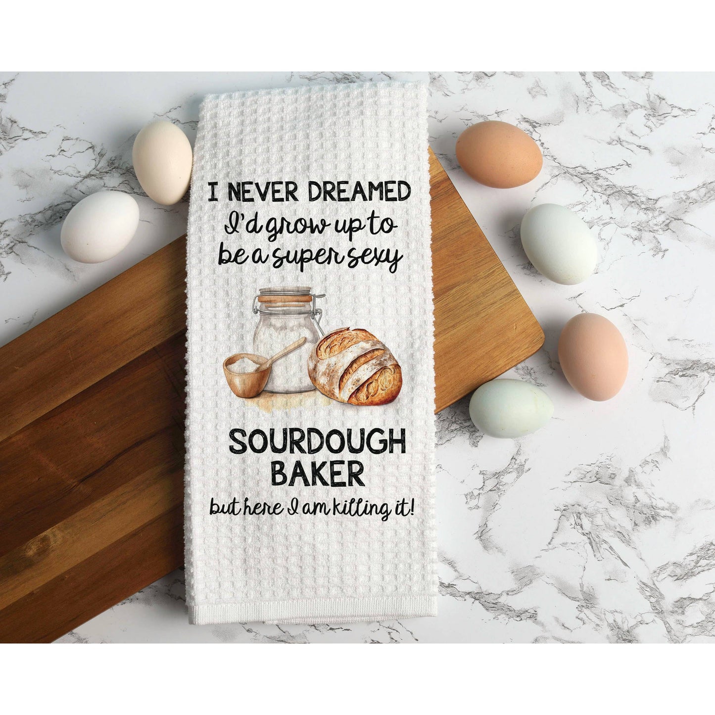 Super Sexy Sourdough Baker Kitchen Tea Towel