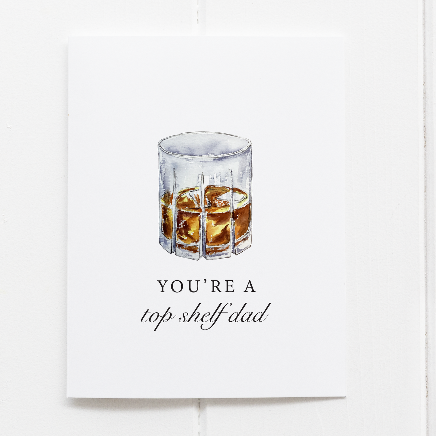 You're A Top Shelf Dad Bourbon Whiskey Greeting Card