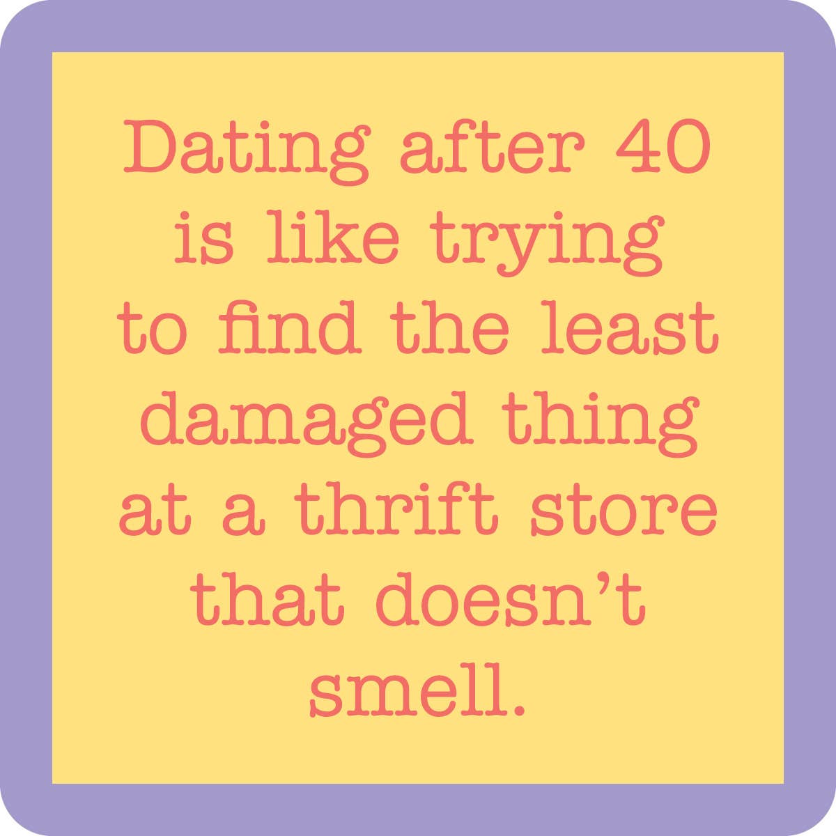 Dating After 40 Funny Coaster