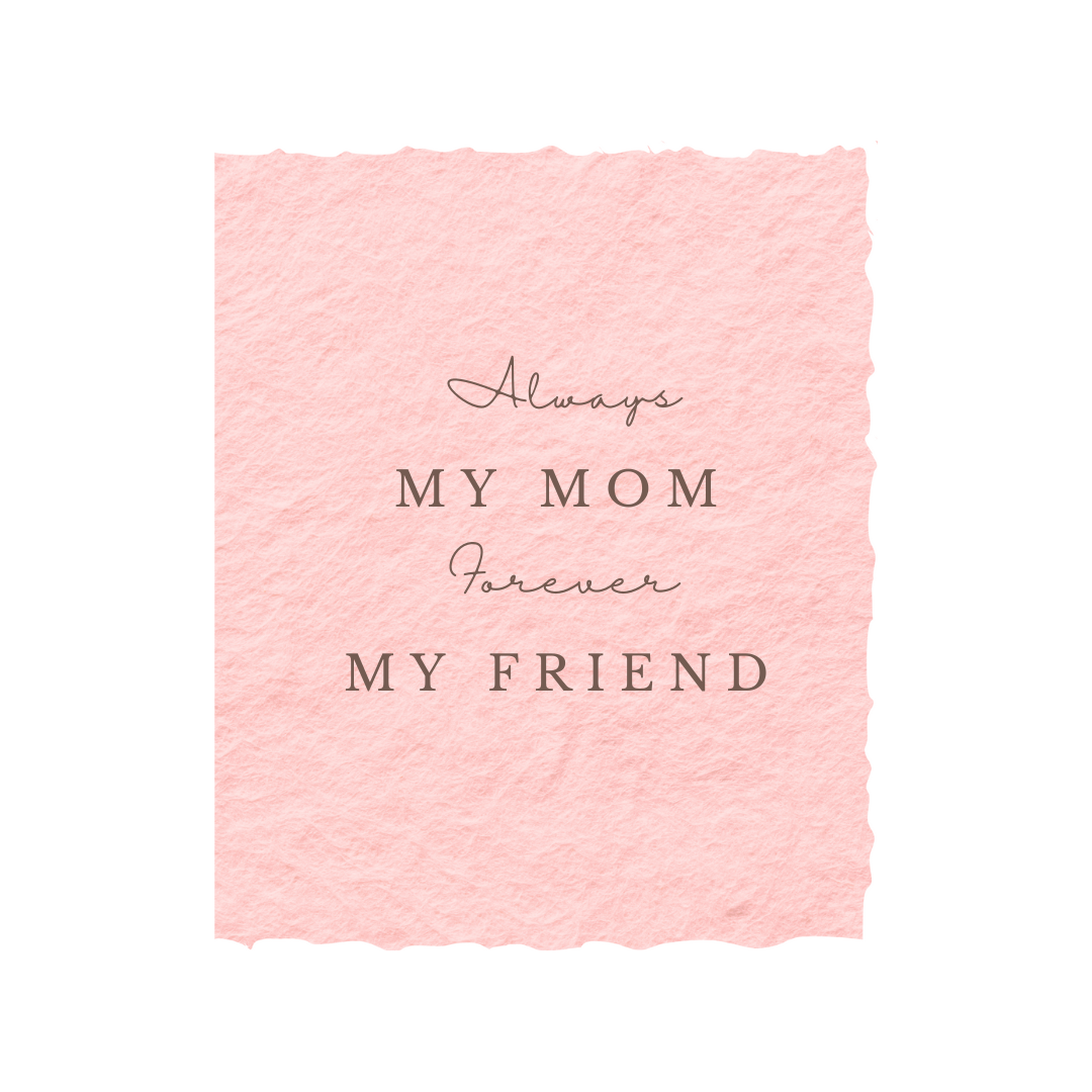 Always My Mom, Forever My Friend | Mother's Day Card